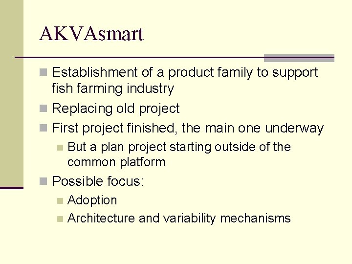 AKVAsmart n Establishment of a product family to support fish farming industry n Replacing