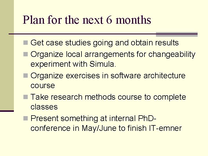 Plan for the next 6 months n Get case studies going and obtain results