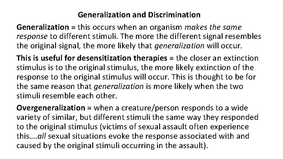 Generalization and Discrimination Generalization = this occurs when an organism makes the same response