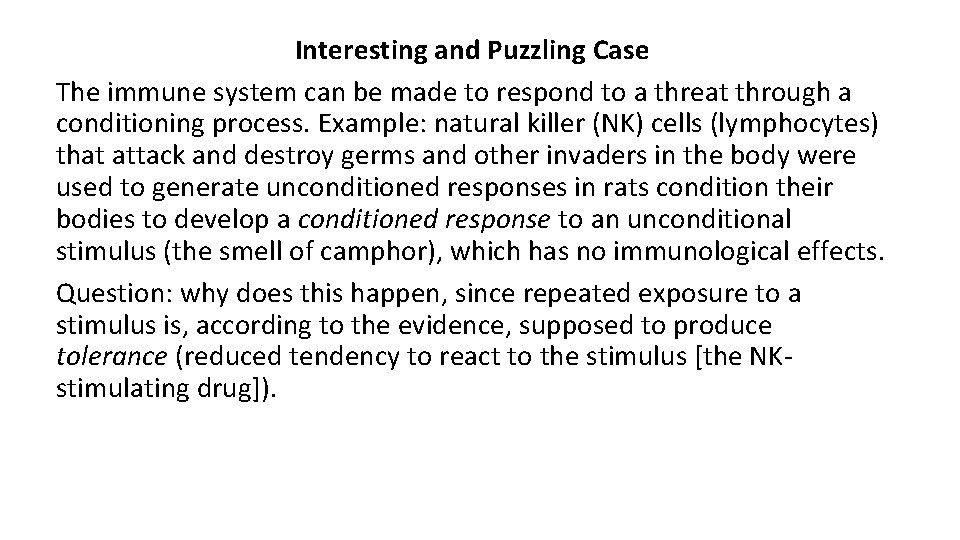 Interesting and Puzzling Case The immune system can be made to respond to a