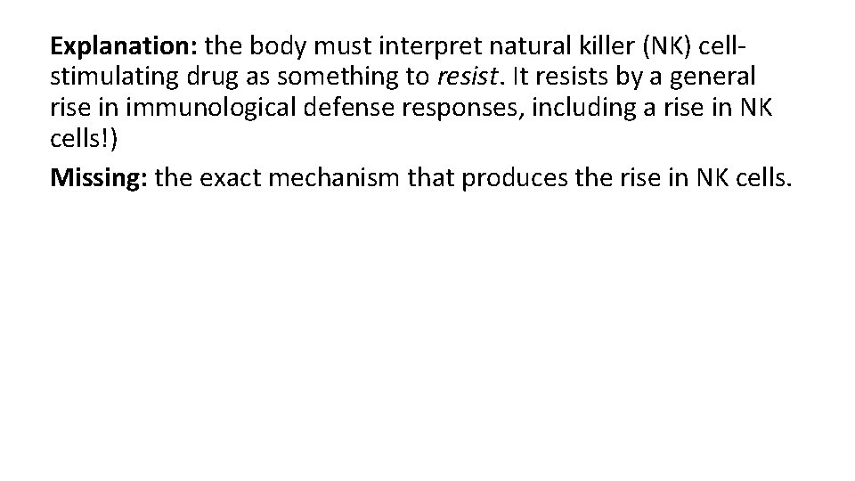 Explanation: the body must interpret natural killer (NK) cell stimulating drug as something to