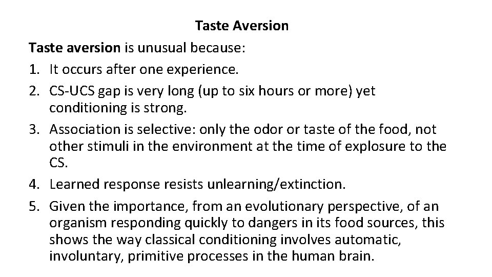 Taste Aversion Taste aversion is unusual because: 1. It occurs after one experience. 2.