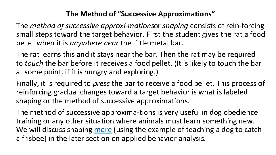 The Method of “Successive Approximations” The method of successive approxi mationsor shaping consists of