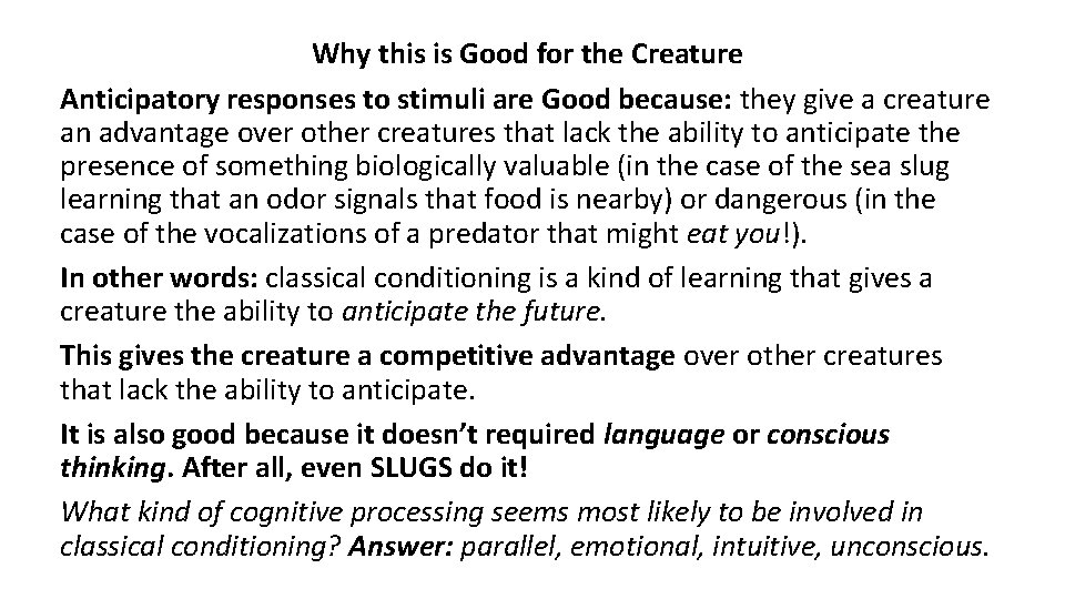 Why this is Good for the Creature Anticipatory responses to stimuli are Good because: