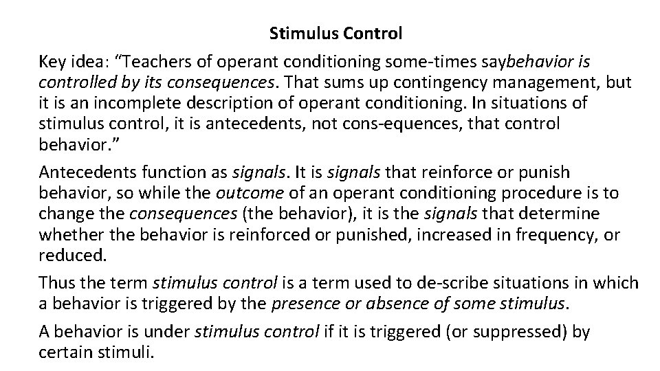 Stimulus Control Key idea: “Teachers of operant conditioning some times saybehavior is controlled by
