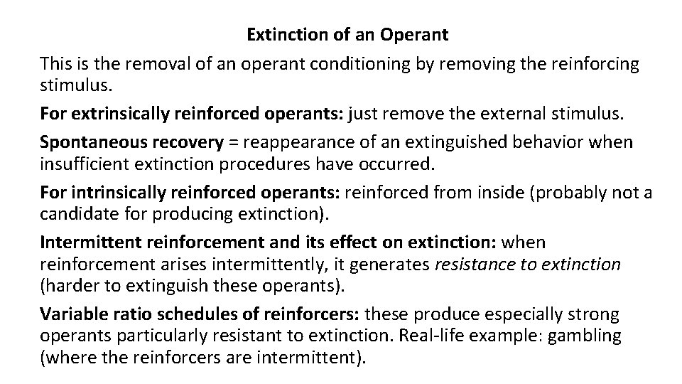 Extinction of an Operant This is the removal of an operant conditioning by removing