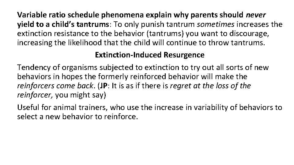 Variable ratio schedule phenomena explain why parents should never yield to a child’s tantrums: