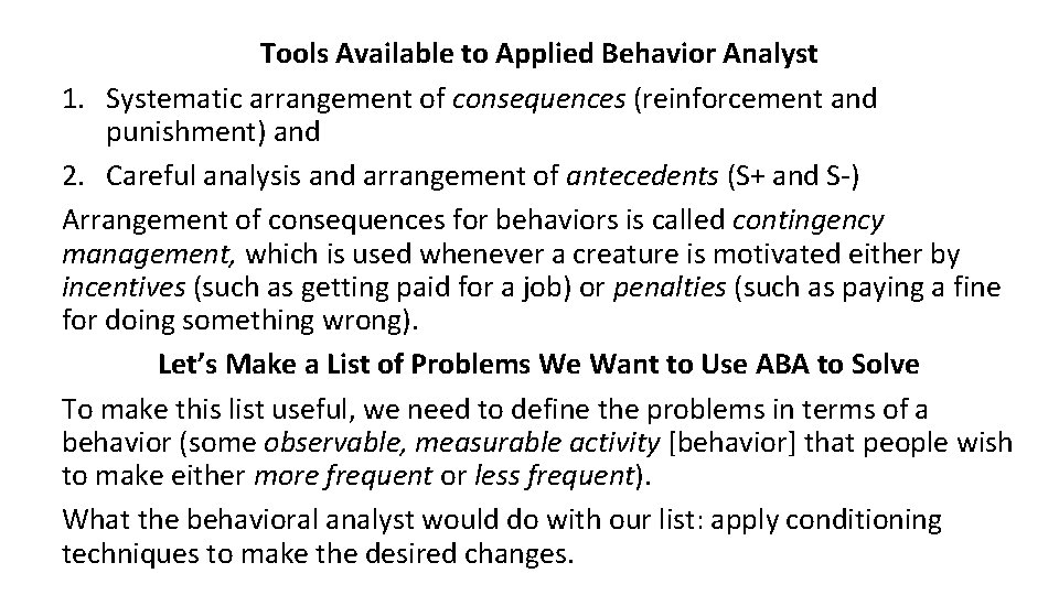 Tools Available to Applied Behavior Analyst 1. Systematic arrangement of consequences (reinforcement and punishment)