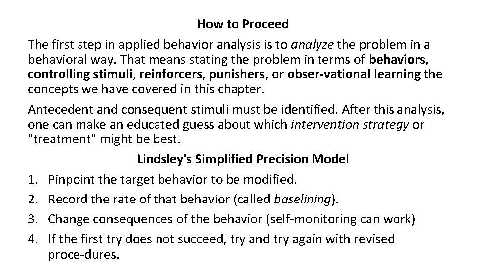 How to Proceed The first step in applied behavior analysis is to analyze the