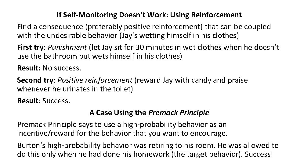 If Self Monitoring Doesn’t Work: Using Reinforcement Find a consequence (preferably positive reinforcement) that