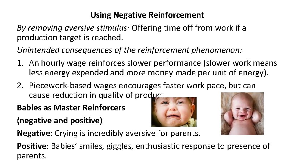 Using Negative Reinforcement By removing aversive stimulus: Offering time off from work if a