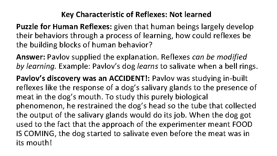 Key Characteristic of Reflexes: Not learned Puzzle for Human Reflexes: given that human beings