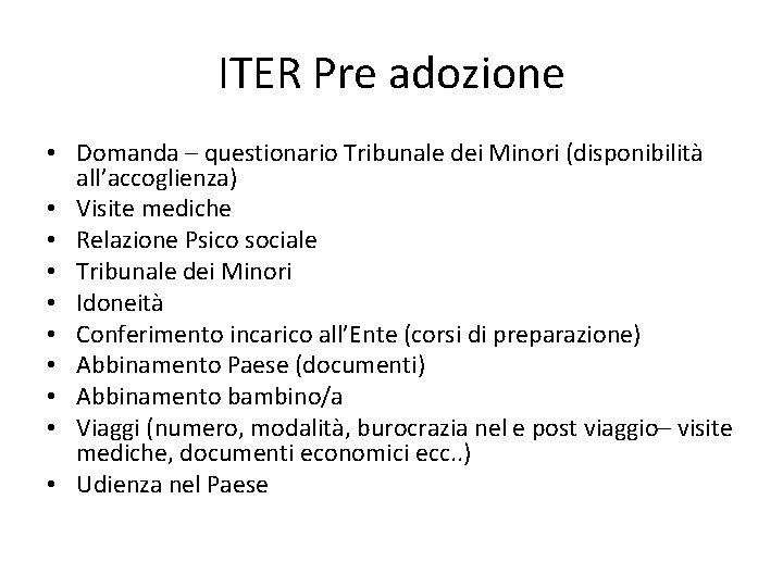 ITER Pre adozione • Domanda – questionario Tribunale dei Minori (disponibilità all’accoglienza) • Visite