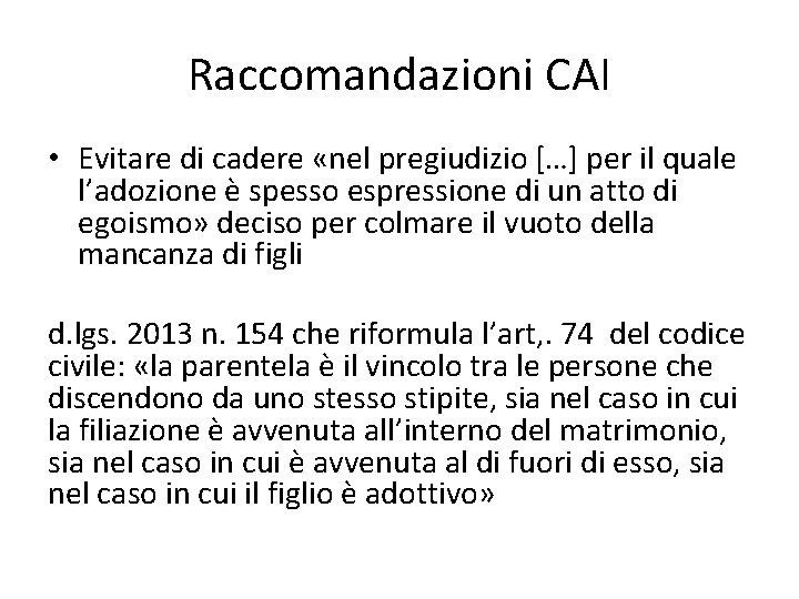 Raccomandazioni CAI • Evitare di cadere «nel pregiudizio […] per il quale l’adozione è