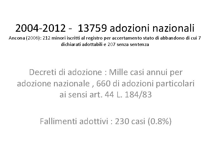 2004 -2012 - 13759 adozioni nazionali Ancona (2006): 212 minori iscritti al registro per