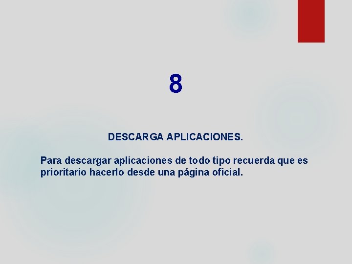 8 DESCARGA APLICACIONES. Para descargar aplicaciones de todo tipo recuerda que es prioritario hacerlo