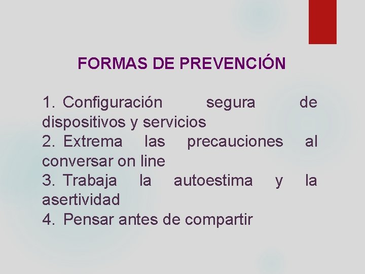 FORMAS DE PREVENCIÓN 1. Configuración segura de dispositivos y servicios 2. Extrema las precauciones