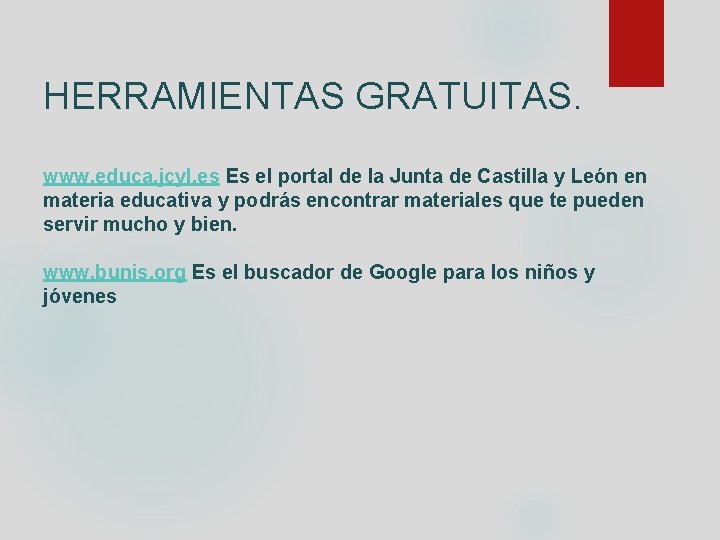HERRAMIENTAS GRATUITAS. www. educa. jcyl. es Es el portal de la Junta de Castilla