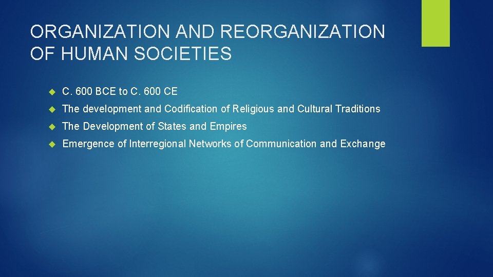 ORGANIZATION AND REORGANIZATION OF HUMAN SOCIETIES C. 600 BCE to C. 600 CE The