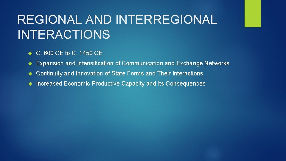 REGIONAL AND INTERREGIONAL INTERACTIONS C. 600 CE to C. 1450 CE Expansion and Intensification