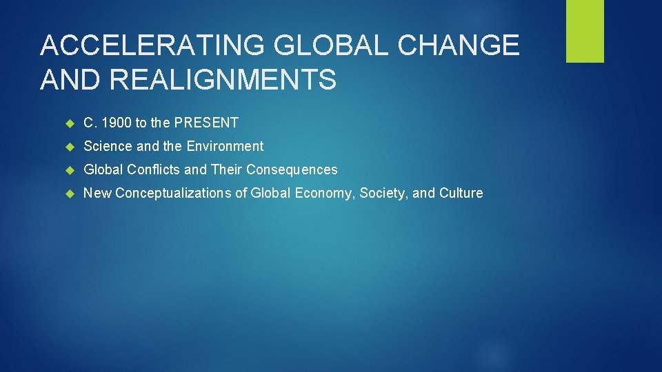 ACCELERATING GLOBAL CHANGE AND REALIGNMENTS C. 1900 to the PRESENT Science and the Environment