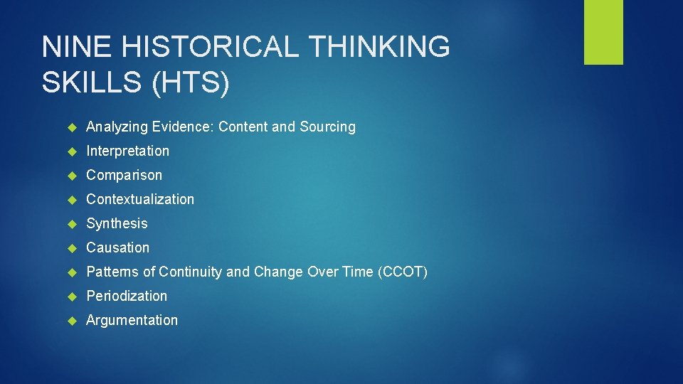 NINE HISTORICAL THINKING SKILLS (HTS) Analyzing Evidence: Content and Sourcing Interpretation Comparison Contextualization Synthesis