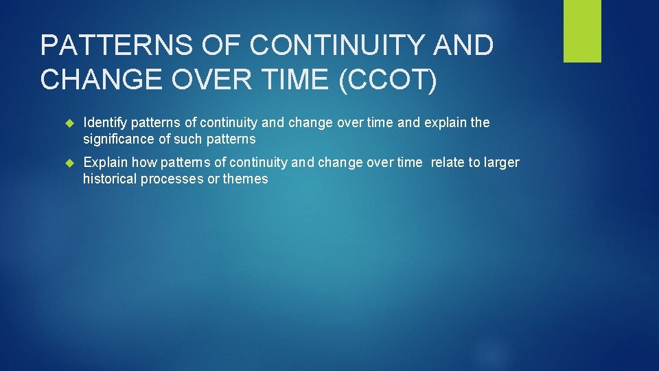 PATTERNS OF CONTINUITY AND CHANGE OVER TIME (CCOT) Identify patterns of continuity and change