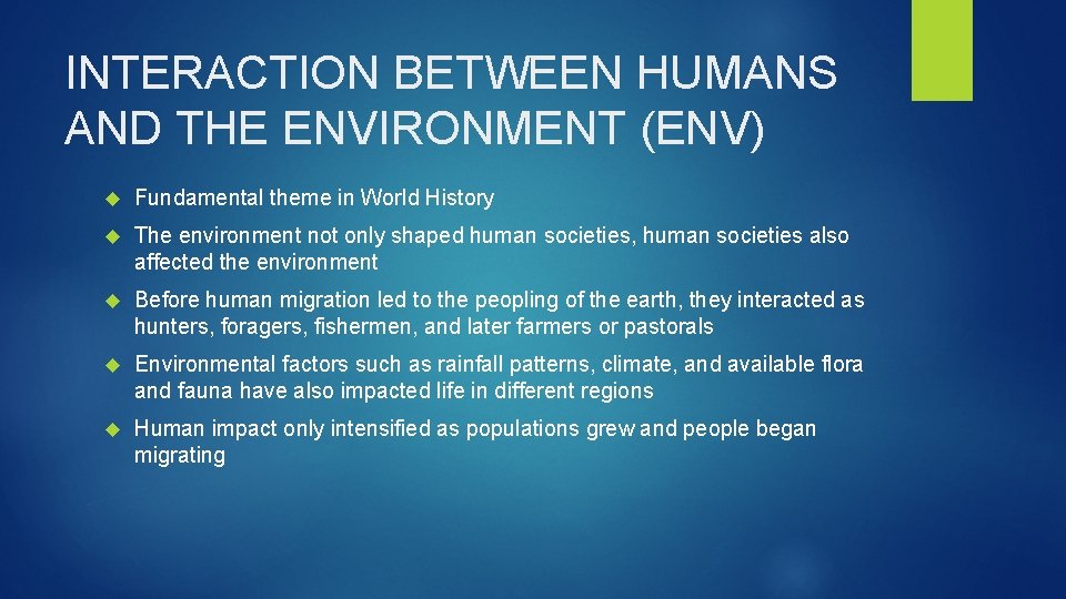 INTERACTION BETWEEN HUMANS AND THE ENVIRONMENT (ENV) Fundamental theme in World History The environment