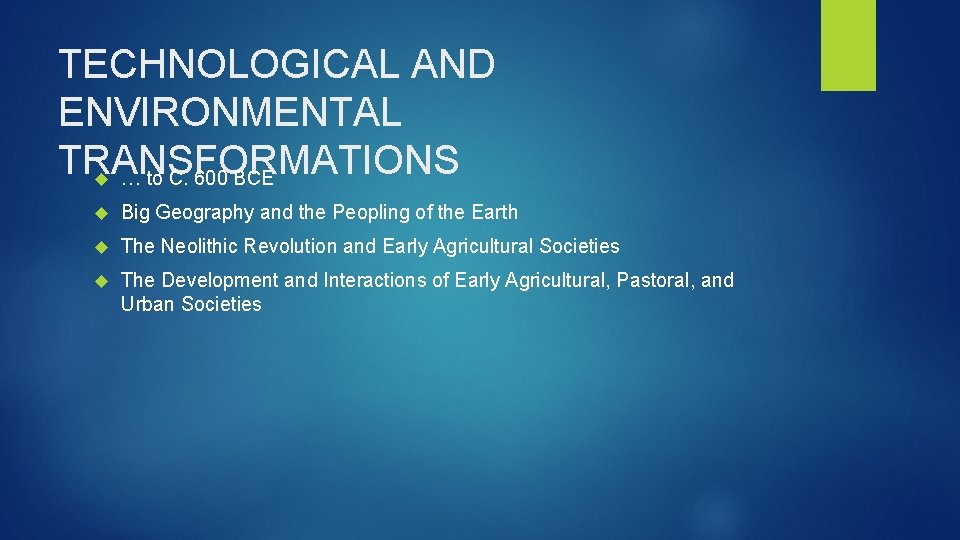 TECHNOLOGICAL AND ENVIRONMENTAL TRANSFORMATIONS … to C. 600 BCE Big Geography and the Peopling