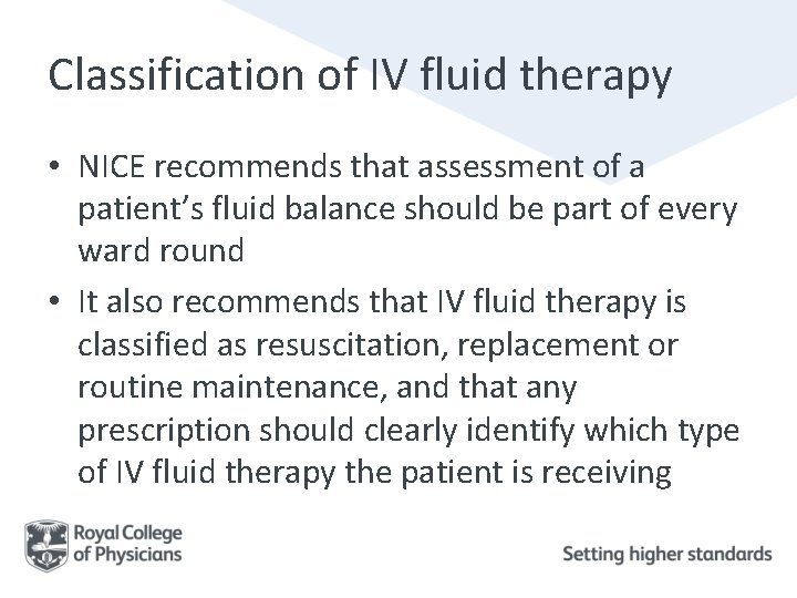 Classification of IV fluid therapy • NICE recommends that assessment of a patient’s fluid