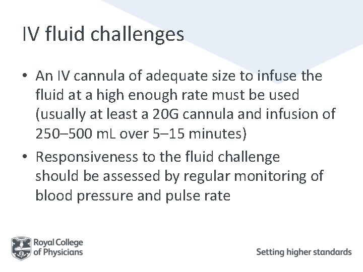 IV fluid challenges • An IV cannula of adequate size to infuse the fluid