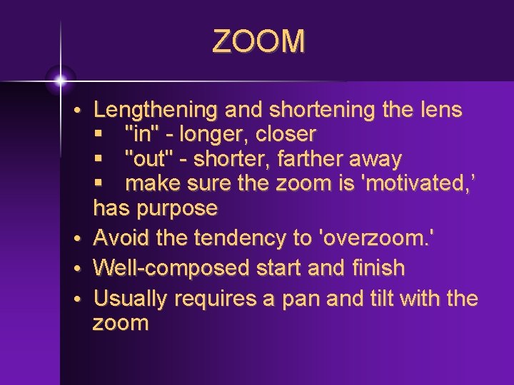 ZOOM • Lengthening and shortening the lens "in" - longer, closer "out" - shorter,