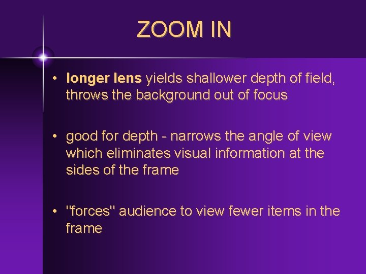 ZOOM IN • longer lens yields shallower depth of field, throws the background out