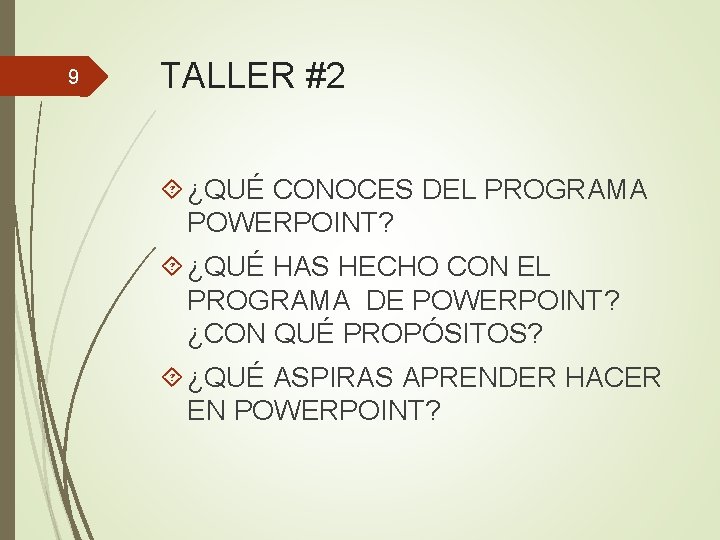 9 TALLER #2 ¿QUÉ CONOCES DEL PROGRAMA POWERPOINT? ¿QUÉ HAS HECHO CON EL PROGRAMA