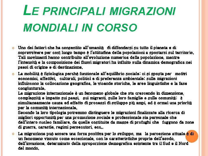 LE PRINCIPALI MIGRAZIONI MONDIALI IN CORSO Uno dei fattori che ha consentito all’umanità di