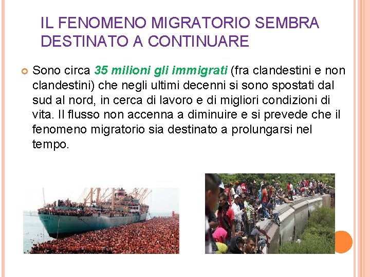 IL FENOMENO MIGRATORIO SEMBRA DESTINATO A CONTINUARE Sono circa 35 milioni gli immigrati (fra