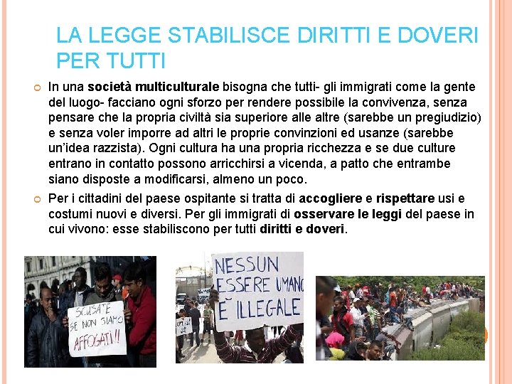 LA LEGGE STABILISCE DIRITTI E DOVERI PER TUTTI In una società multiculturale bisogna che