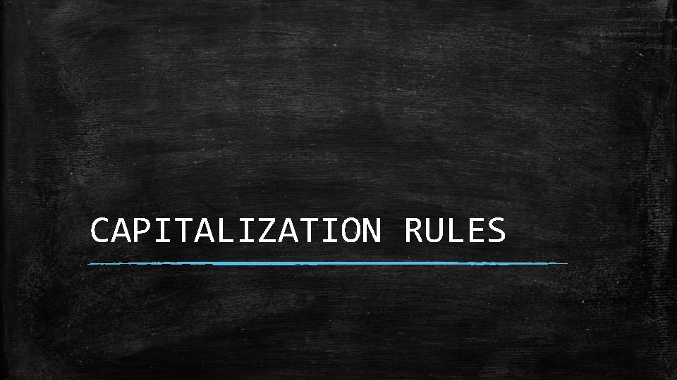 CAPITALIZATION RULES 