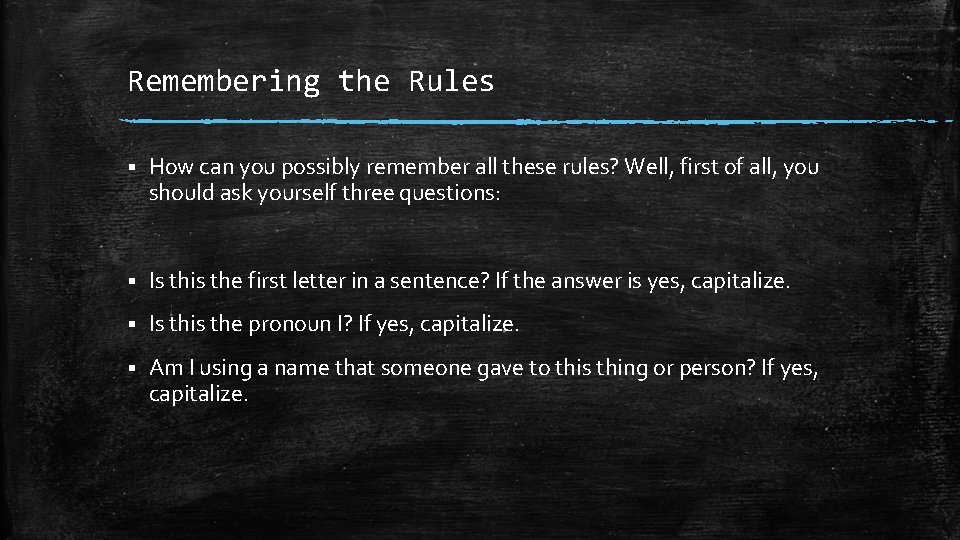 Remembering the Rules § How can you possibly remember all these rules? Well, first