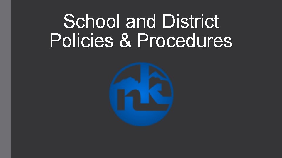 School and District Policies & Procedures 