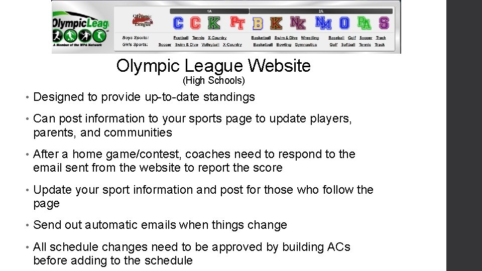 Olympic League Website (High Schools) • Designed to provide up-to-date standings • Can post