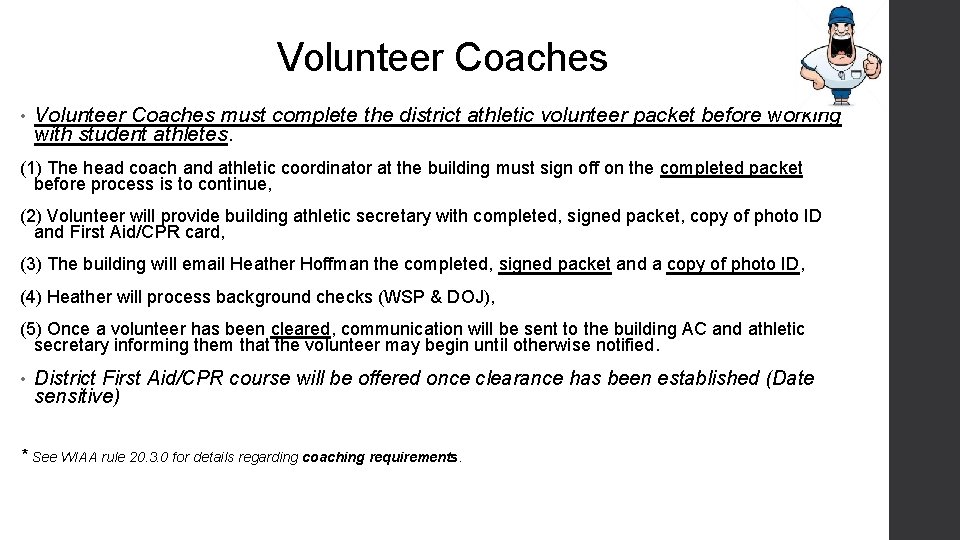 Volunteer Coaches • Volunteer Coaches must complete the district athletic volunteer packet before working