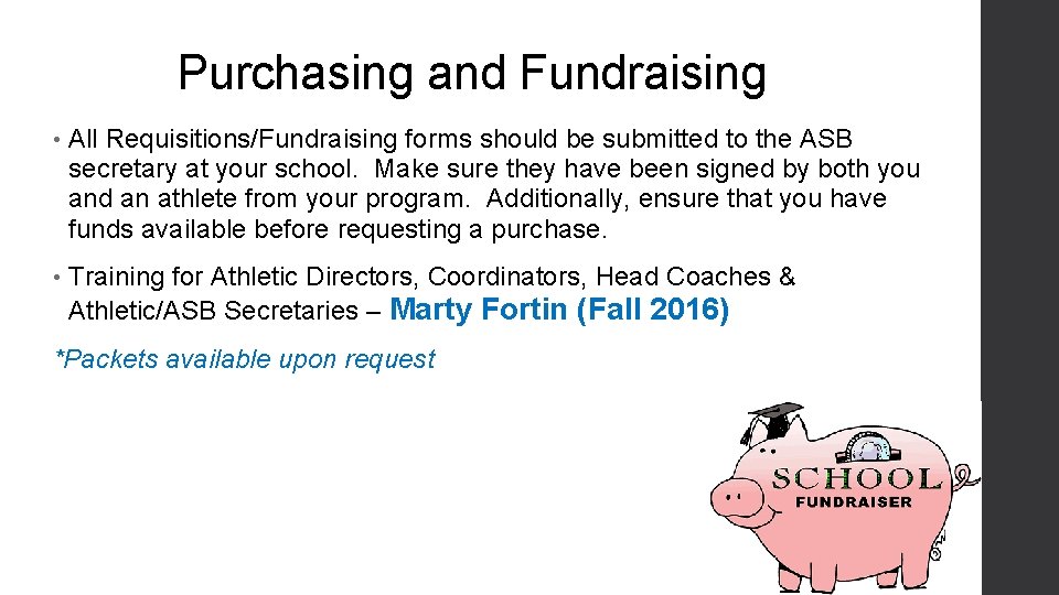 Purchasing and Fundraising • All Requisitions/Fundraising forms should be submitted to the ASB secretary