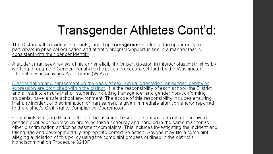 Transgender Athletes Cont’d: • The District will provide all students, including transgender students, the