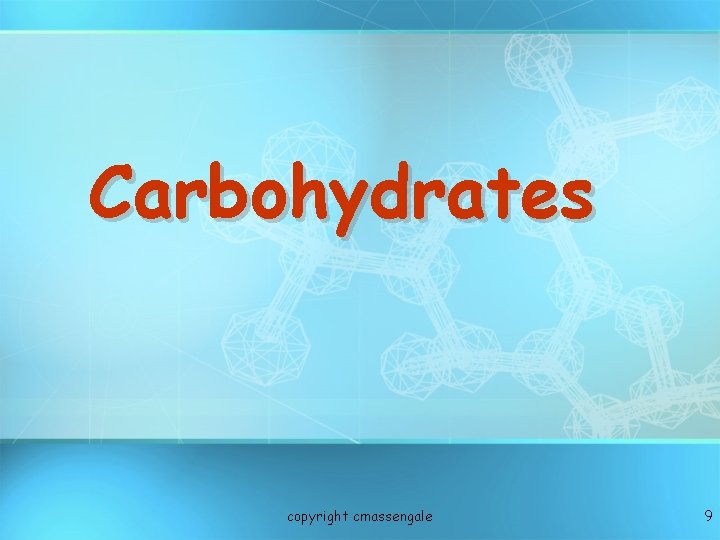 Carbohydrates copyright cmassengale 9 