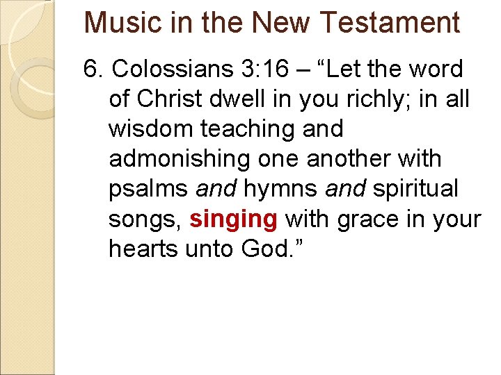 Music in the New Testament 6. Colossians 3: 16 – “Let the word of
