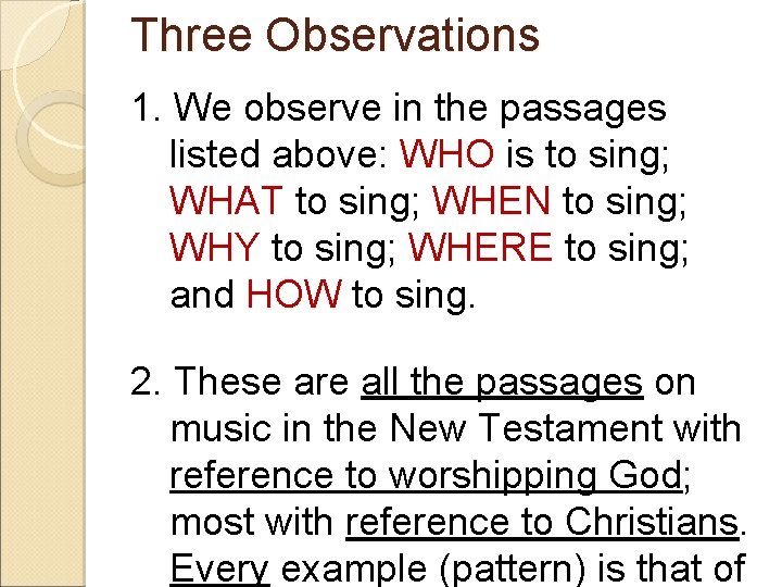 Three Observations 1. We observe in the passages listed above: WHO is to sing;