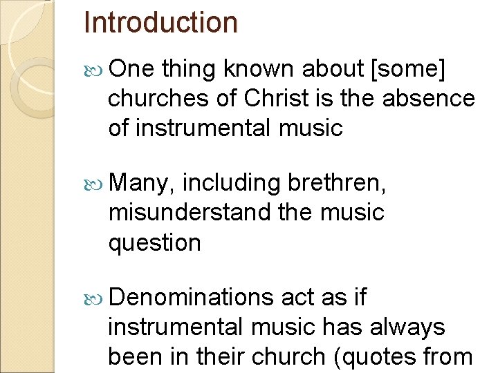 Introduction One thing known about [some] churches of Christ is the absence of instrumental