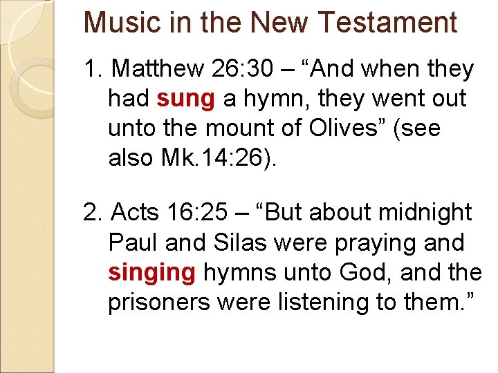 Music in the New Testament 1. Matthew 26: 30 – “And when they had