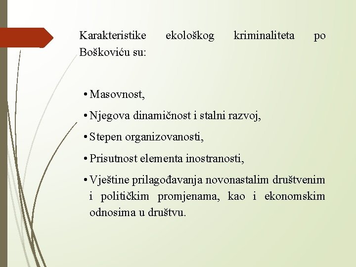 Karakteristike Boškoviću su: ekološkog kriminaliteta po • Masovnost, • Njegova dinamičnost i stalni razvoj,